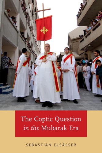The Coptic Question In The Mubarak Era Sebastian Elssser