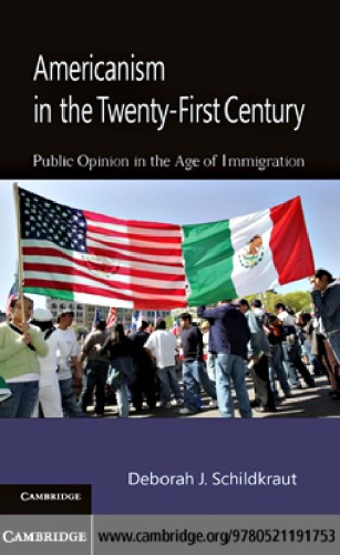 Americanism In The Twentyfirst Century Public Opinion In The Age Of Immigration 1st Edition Deborah J Schildkraut