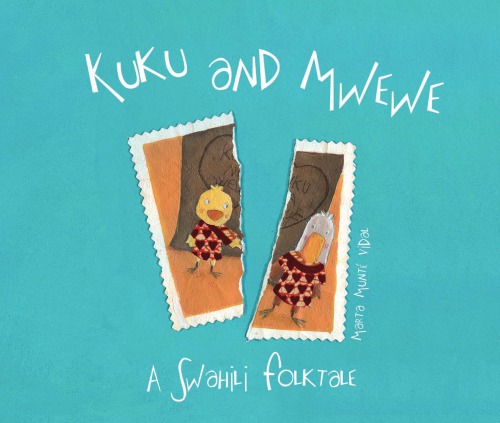 Kuku And Mwewe A Swahili Folktale Munté Vidal Marta