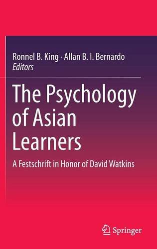 The Psychology Of Asian Learners A Festschrift In Honor Of David Watkins 1st Ed 2016 Ronnel B King