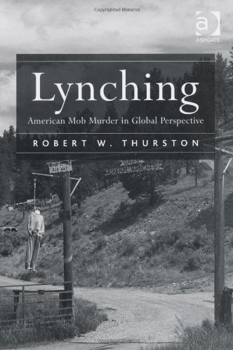 Lynching American Mob Murder In Global Perspective Robert W Thurston