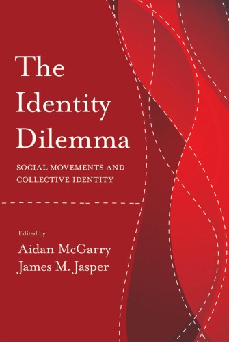 The Identity Dilemma Social Movements And Collective Identity Aidan Mcgarry And James M Jasper Eds