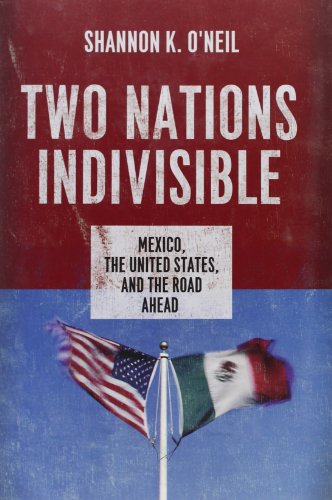 Two Nations Indivisible Mexico The United States And The Road Ahead 1st Edition Shannon K Oneil