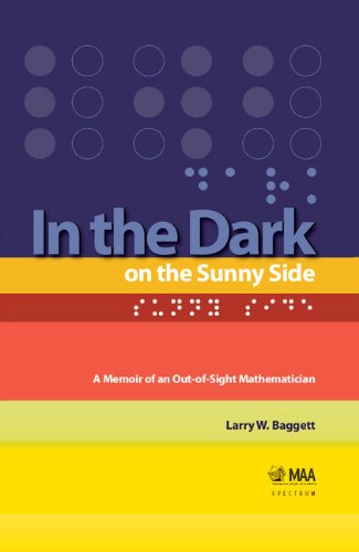In The Dark On The Sunny Side A Memoir Of An Outofsight Mathematician Larry Baggett