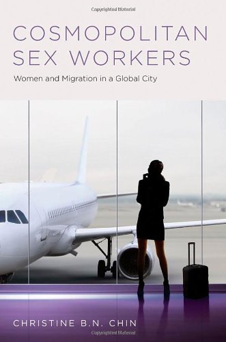 Cosmopolitan Sex Workers Women And Migration In A Global City 1st Edition Christine Bn Chin