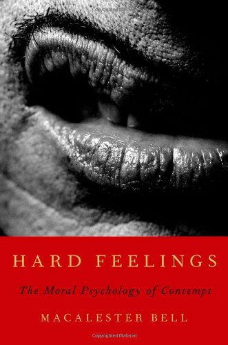 Hard Feelings The Moral Psychology Of Contempt 1st Edition Macalester Bell