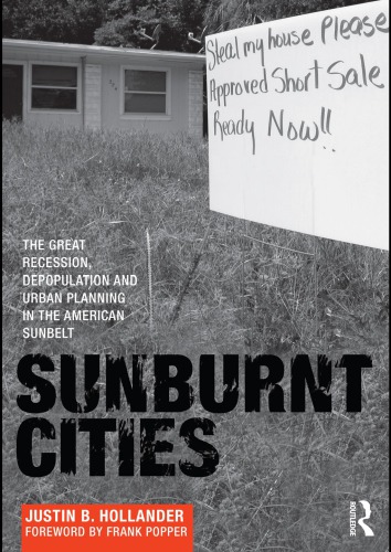 Sunburnt Cities The Great Recession Depopulation And Urban Planning In The American Sunbelt Justin B Hollander