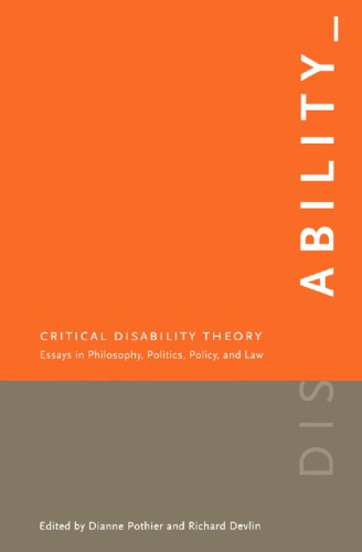 Critical Disability Theory Essays In Philosophy Politics Policy And Law Richard Devlin And Dianne Pothier Eds