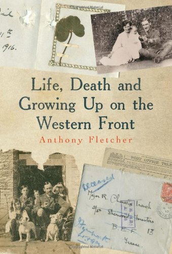 Life Death And Growing Up On The Western Front First Edition Anthony Fletcher