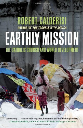 Earthly Mission The Catholic Church And World Development Robert Calderisi