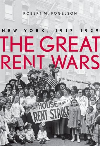 The Great Rent Wars New York 19171929 Robert M Fogelson