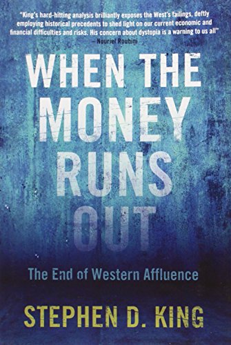 When The Money Runs Out The End Of Western Affluence Stephen D King