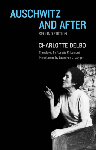 Auschwitz And After 2nd Edition Charlotte Delbo Rosette C Lamont Trans