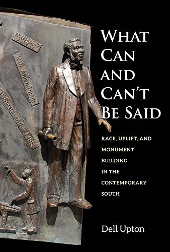 What Can And Cant Be Said Race Uplift And Monument Building In The Contemporary South Dell Upton