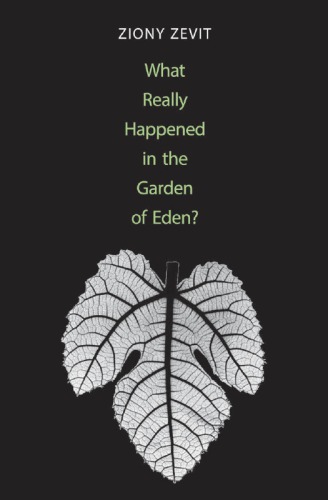 What Really Happened In The Garden Of Eden Ziony Zevit