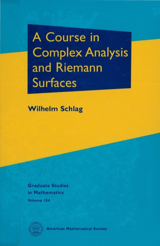 A Course In Complex Analysis And Riemann Surfaces Wilhelm Schlag