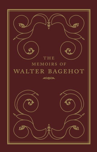 The Memoirs Of Walter Bagehot Frank Prochaska