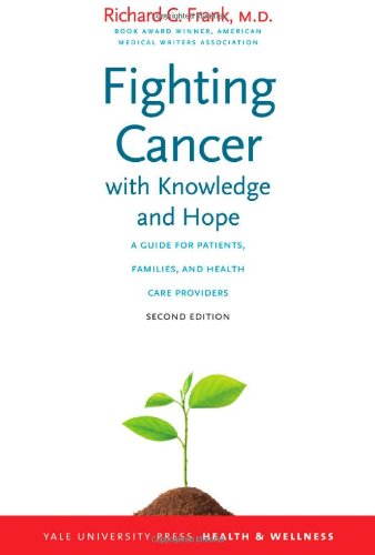 Fighting Cancer With Knowledge And Hope A Guide For Patients Families And Health Care Providers 2nd Edition Richard C Frank