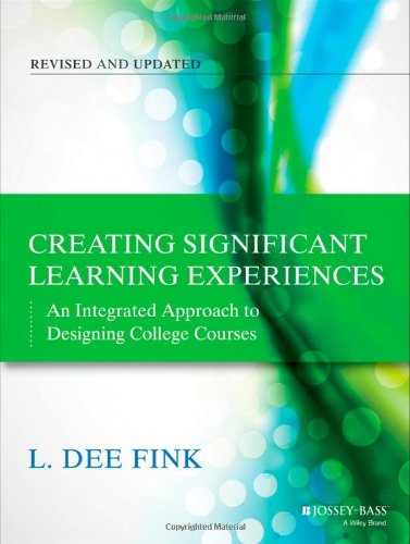 Creating Significant Learning Experiences An Integrated Approach To Designing College Courses 2nd Edition L Dee Fink
