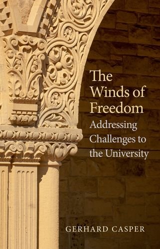 The Winds Of Freedom Addressing Challenges To The University Gerhard Casper