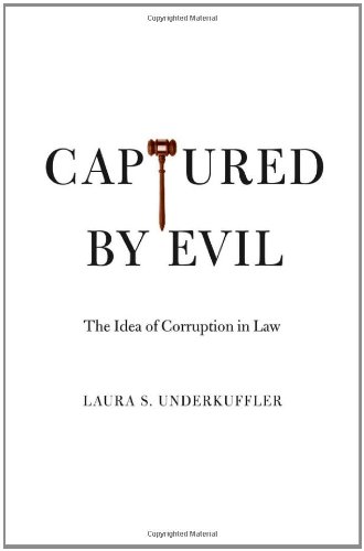 Captured By Evil The Idea Of Corruption In Law Laura S Underkuffler