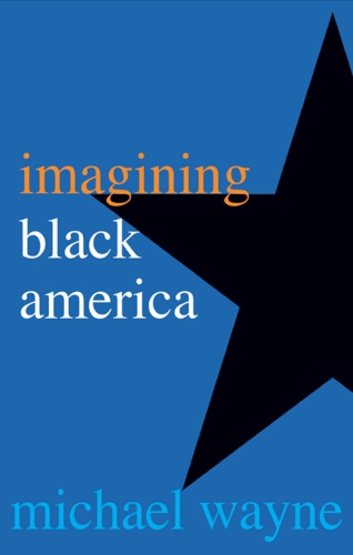 Imagining Black America Michael Wayne
