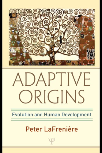 Adaptive Origins Evolution And Human Development Peter Lafrenire