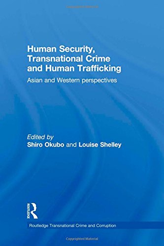 Human Security Transnational Crime And Human Trafficking Asian And Western Perspectives 1st Edition Shiro Okubo