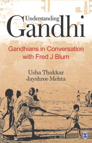 Understanding Gandhi Gandhians In Conversation With Fred J Blum 1st Edition Usha Thakkar