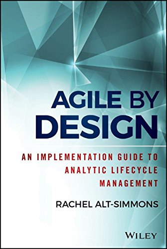 Agile By Design An Implementation Guide To Analytic Lifecycle Management 1st Edition Rachel Altsimmons