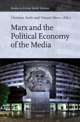 Marx And The Political Economy Of The Media Christian Fuchs Vincent Mosco Eds