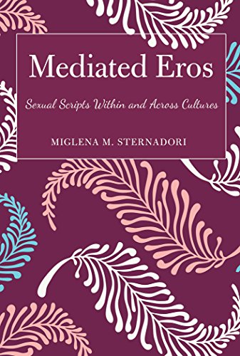 Mediated Eros Sexual Scripts Within And Across Cultures Miglena M Sternadori