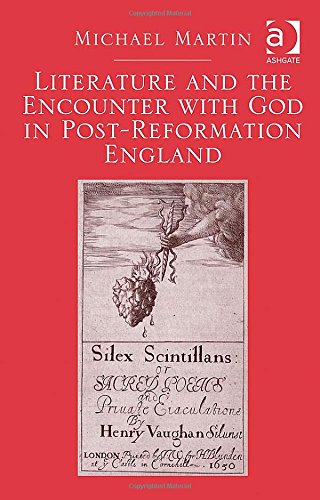Literature And The Encounter With God In Postreformation England New Edition Michael Martin