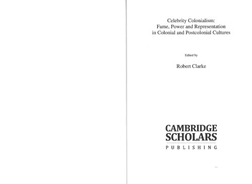 Celebrity Colonialism Fame Power And Representation In Colonial And Postcolonial Cultures Robert Clarke