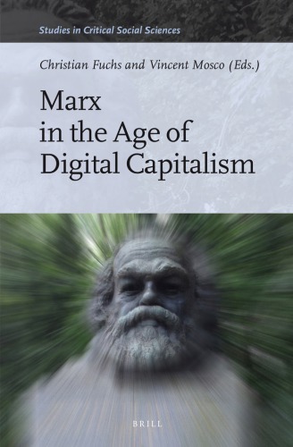 Marx In The Age Of Digital Capitalism Christian Fuchs Vincent Mosco Eds