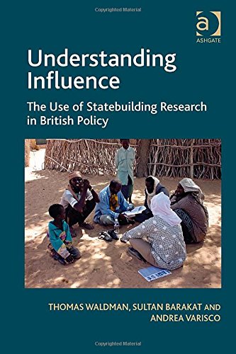 Understanding Influence The Use Of Statebuilding Research In British Policy Thomas Walkdman