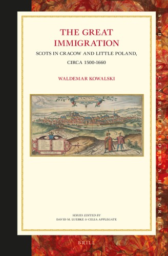 The Great Immigration Scots In Cracow And Little Poland Circa 15001660 Waldemar Kowalski