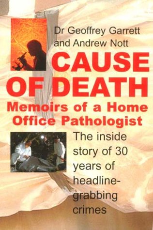 Cause Of Death Memoirs Of A Home Office Pathologist Geoffrey Garrett