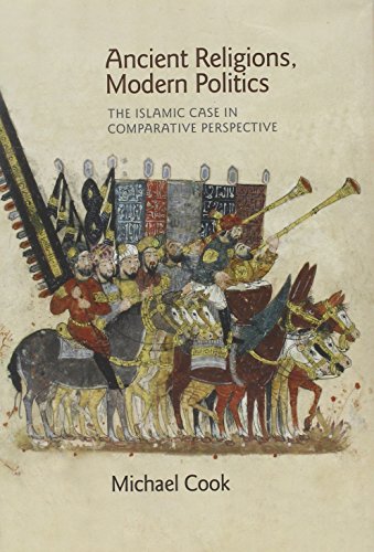 Ancient Religions Modern Politics The Islamic Case In Comparative Perspective Michael Cook