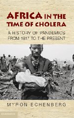Africa In The Time Of Cholera Myron Echenberg