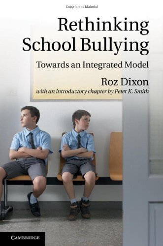 Rethinking School Bullying Towards An Integrated Model Roz Dixon