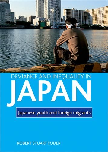 Deviance And Inequality In Japan Japanese Youth And Foreign Migrants Robert Stuart Yoder