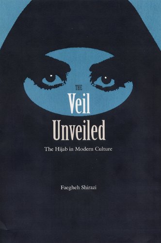 The Veil Unveiled The Hijab In Modern Culture 1st Faegheh Shirazi