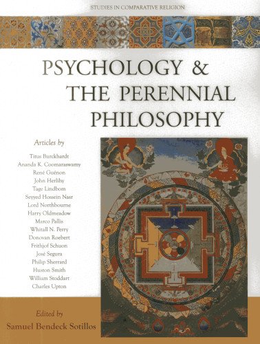 Psychology And The Perennial Philosophy Studies In Comparative Religion Samuel Bendeck Sotillos