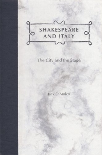Shakespeare And Italy The City And The Stage 1st Jack Damico
