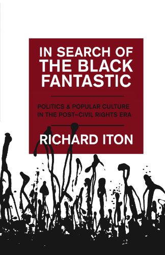 In Search Of The Black Fantastic Politics And Popular Culture In The Postcivil Rights Era 1st Edition Richard Iton