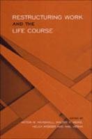 Restructuring Work And The Life Course V W Marshall H Krueger