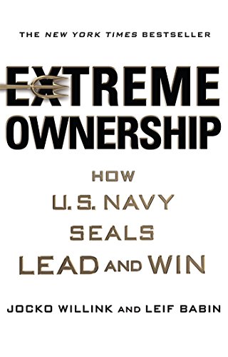 Extreme Ownership How Us Navy Seals Lead And Win Jocko Willink