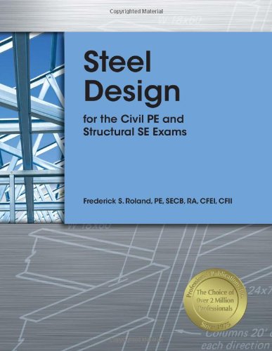 Steel Design For The Civil Pe And Structural Se Exams 1st Ed Frederick S Roland