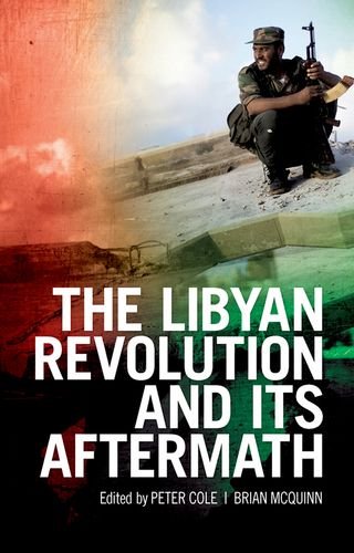 The Libyan Revolution And Its Aftermath 1st Edition Peter Cole